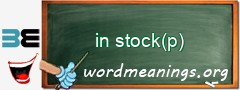WordMeaning blackboard for in stock(p)
